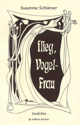 Flieg, Vogelfrau. Gedichte. (edition fischer) Books