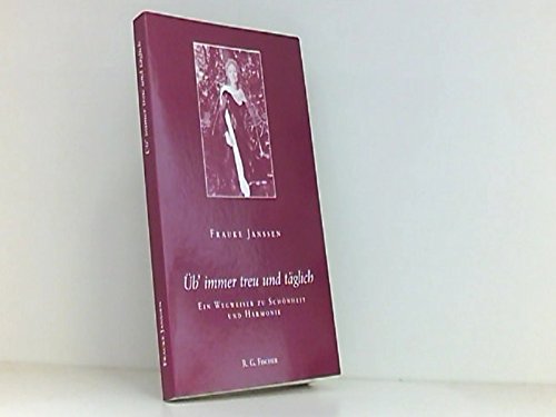 Üb' immer treu und täglich ".Ein Wegweiser zu Schönheit und Harmonie" Lifestyle