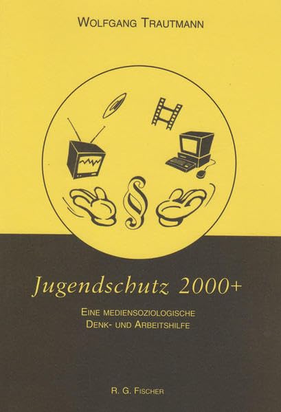 Jugendschutz 2000+ ".Eine mediensoziologische Denk- und Arbeitshilfe" (edition fischer) Law