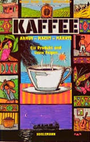 Kaffee. Armut - Macht - Märkte: Ein Produkt und seine Folgen Business, Finance & Career Books