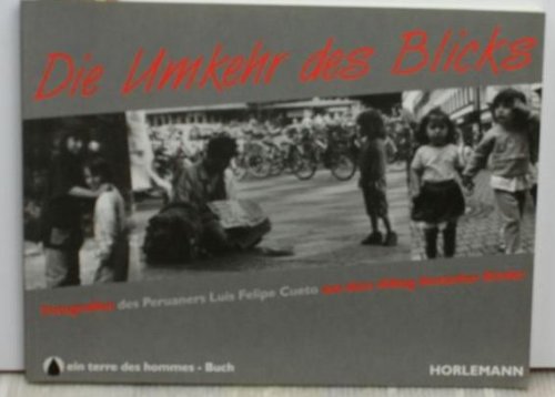 Die Umkehr des Blicks: Fotografien des Peruaners Luis Felipe Cueto aus dem Alltag deutscher Kinder Film, Art & Culture