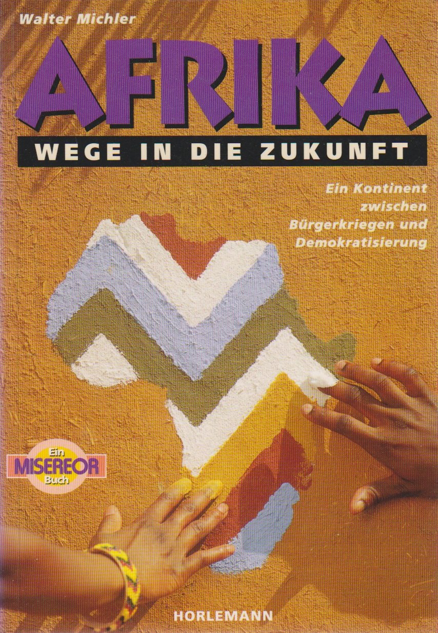 Afrika, Wege in die Zukunft. Ein Kontinent zwischen Bürgerkriegen und Demokratisierung Politics & History
