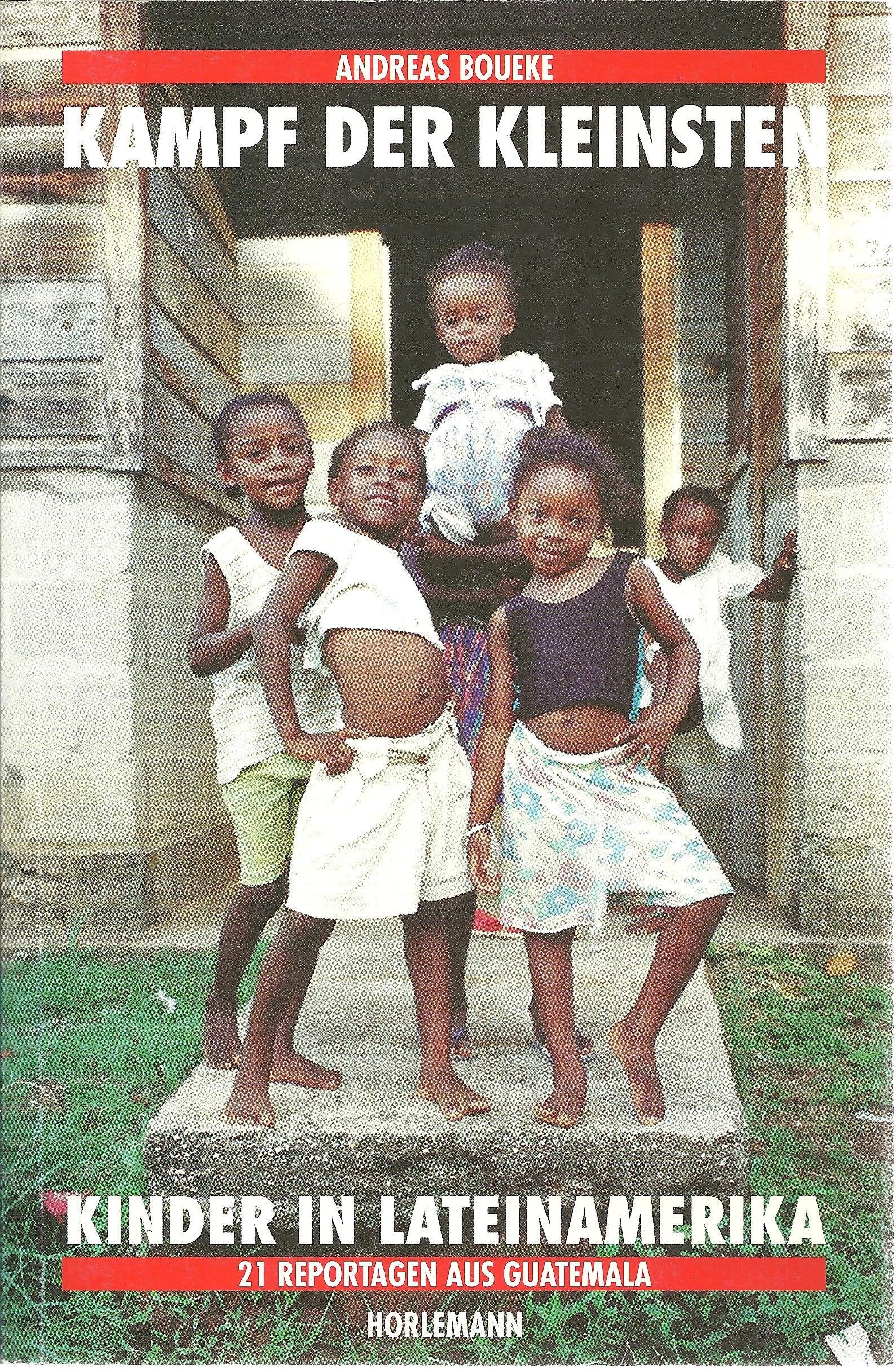 Kampf der Kleinsten: Kinder in Lateinamerika. 21 Reportagen aus Guatemala Leisure, Home & Garden