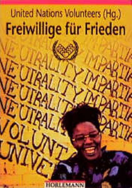 Freiwillige für Frieden: Hrsg. v. United Nations Volunteers (UNV) Politics & History
