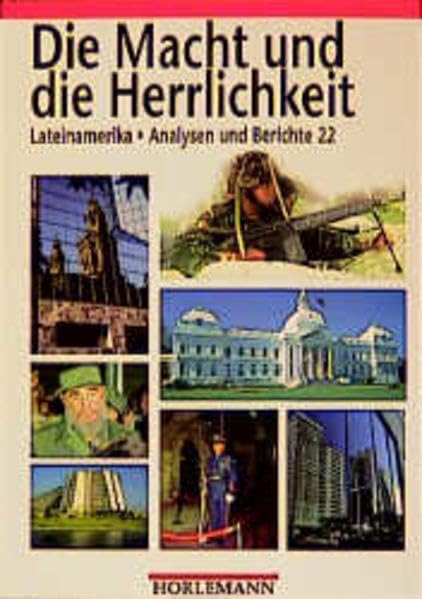 Lateinamerika, Analysen und Berichte, Bd.22, Die Macht und die Herrlichkeit: Lateinamerika - Analysen und Berichte 22 Politics & History