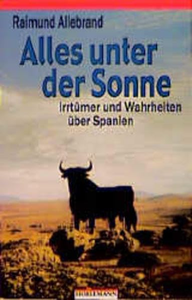 Alles unter der Sonne: Irrtümer und Wahrheiten über Spanien Leisure, Home & Garden