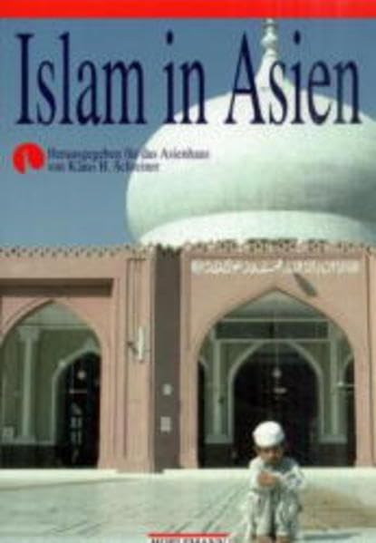 Islam in Asien: Vorw. v. Hans Küng Religion & Esotericism