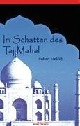 Im Schatten des Taj Mahal: Indien erzählt Contemporary literature