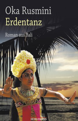 Erdentanz: Roman aus Bali. Übersetzt aus dem Indonesischen Contemporary literature