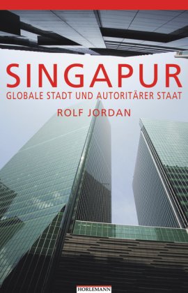 Singapur: Globale Stadt und autoritärer Staat Law