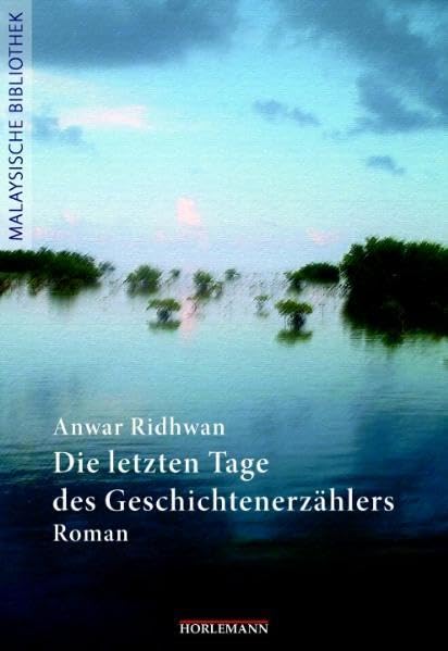 Die letzten Tage des Geschichtenerzählers: Roman aus Malaysia Contemporary literature