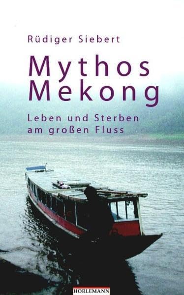 Mythos Mekong: Leben und Sterben am großen Fluss Leisure, Home & Garden