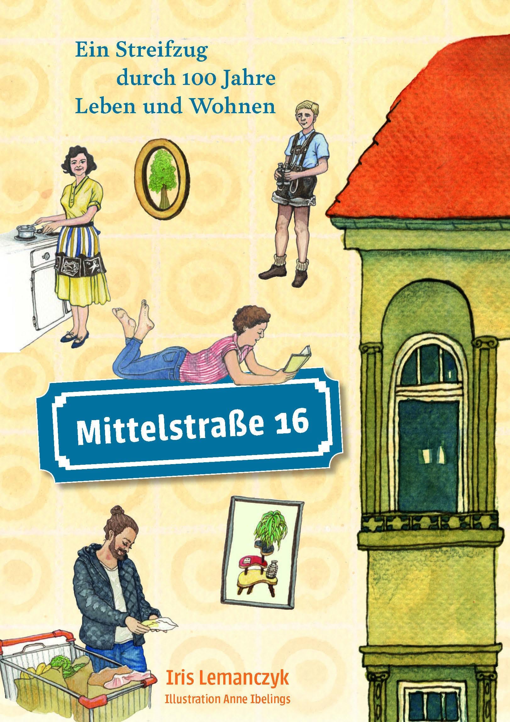 Mittelstraße 16: Ein Streifzug durch 100 Jahre Leben und Wohnen Children's books