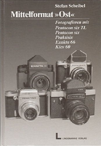 Mittelformat "Ost": Fotografieren mit Exakta 66 I/II, Pentaconsix, Pentaconsix-TL, Praktisix, Kiev 60: Fotografieren mit Praktisix, Pentacon six/TL, Exakta 66 I/II, Kiev 60 Hobbies & Crafts