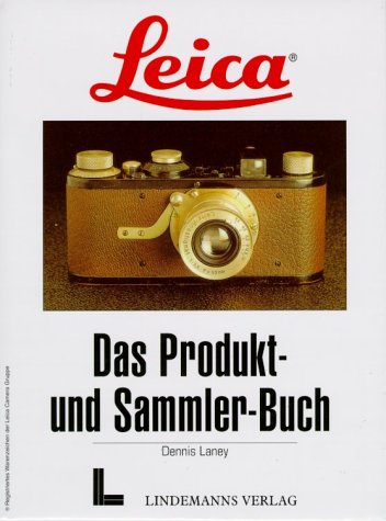 Leica. Das Produkt- und Sammler-Buch Photography