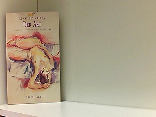Kunst Des Malens. Der Akt. Anatomie, Form, Komposition, Tönung, Struktur, Farbe. Books