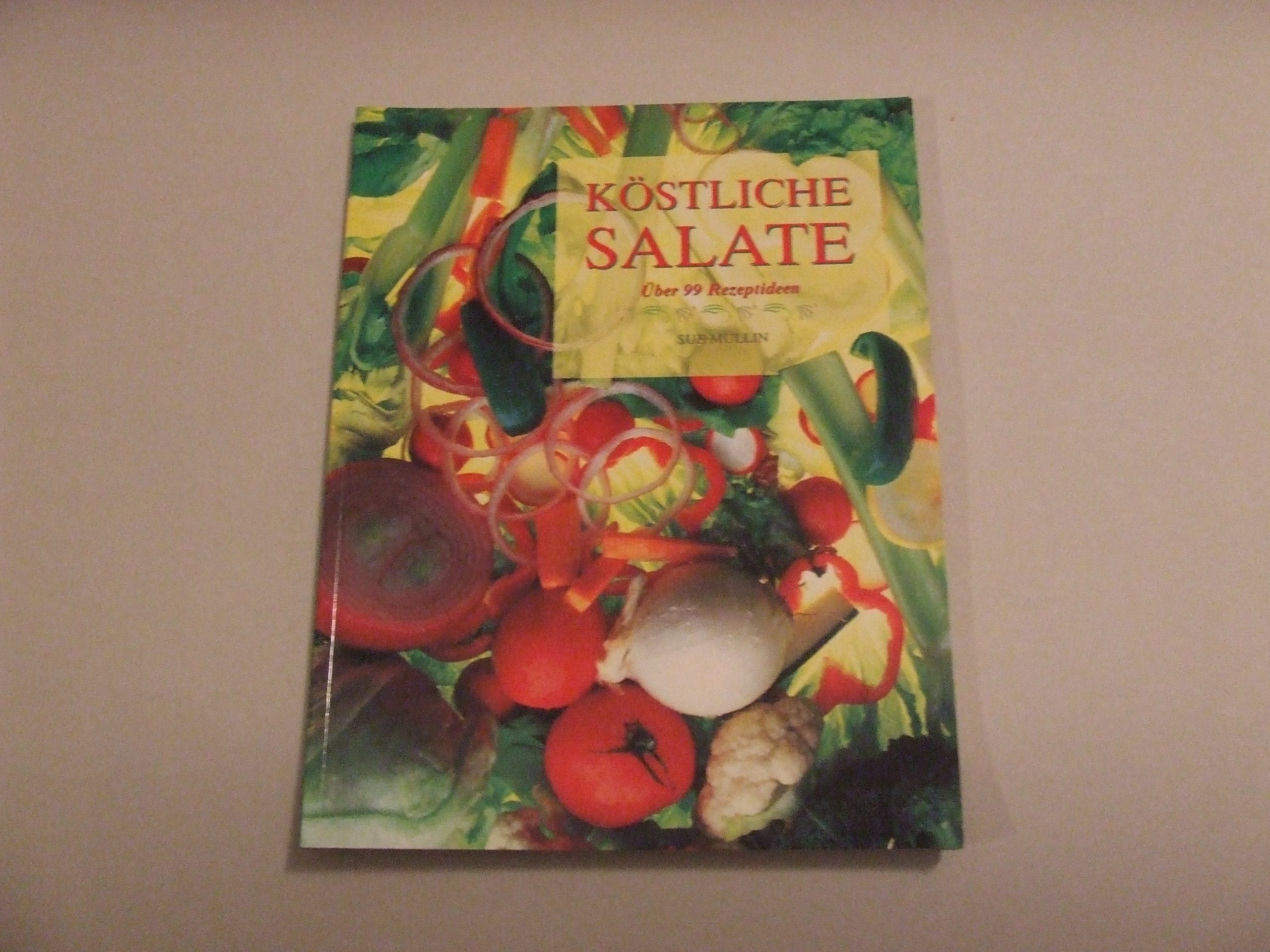 Köstliche Salate. Über 99 Rezeptideen Cooking & Enjoying