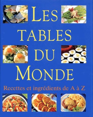 Les Tables Du Monde. Recettes Et Ingredients De A A Z Books