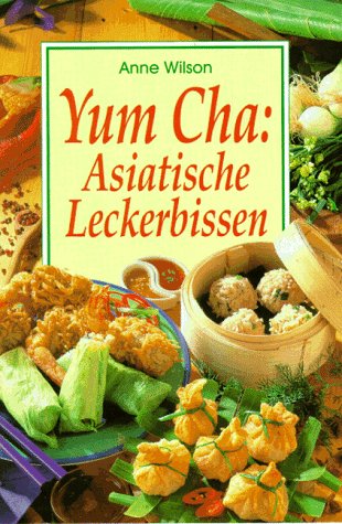 Yum Cha: Asiatische Leckerbissen Cooking & Enjoying