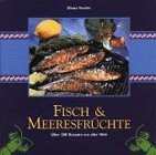 Fisch und Meeresfrüchte. Über 200 Rezepte aus aller Welt Cooking & Enjoying
