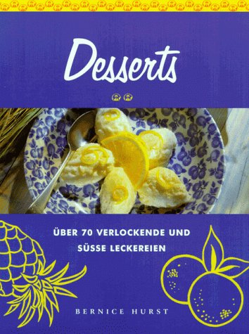 Desserts. Über 70 verlockende und süsse Leckereien Cooking & Enjoying