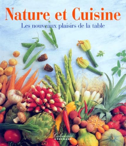 Nature Et Cuisine. Les Nouveaux Plaisirs De La Table Books