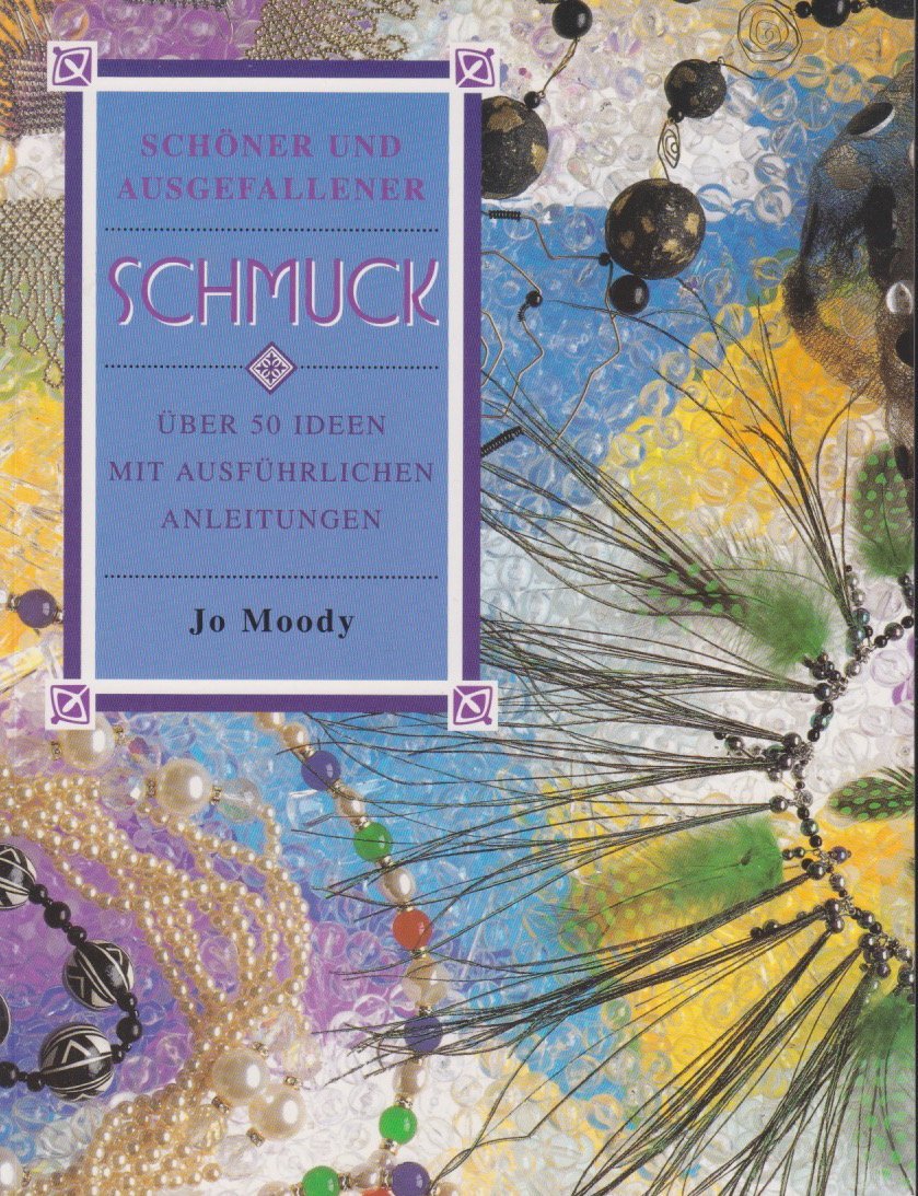 Schöner und ausgefallener Schmuck. Über 50 Ideen mit ausführlichen Anleitungen. Hobbies & Crafts
