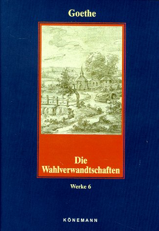 Goethe 6 - Die Wahlverwandtschaften Classics