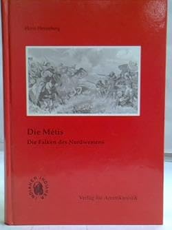 Die Métis. Die Falken des Nordwestens. Politics & History