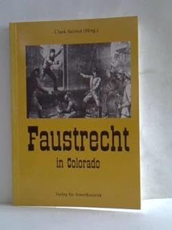 Faustrecht in Colorado ,Sheriffs, Desperados, Revolverhelden Politics & History