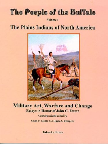 The People of the Buffalo. Bd 1. The Plains Indians of North America Military Art, Warfare and Change Books