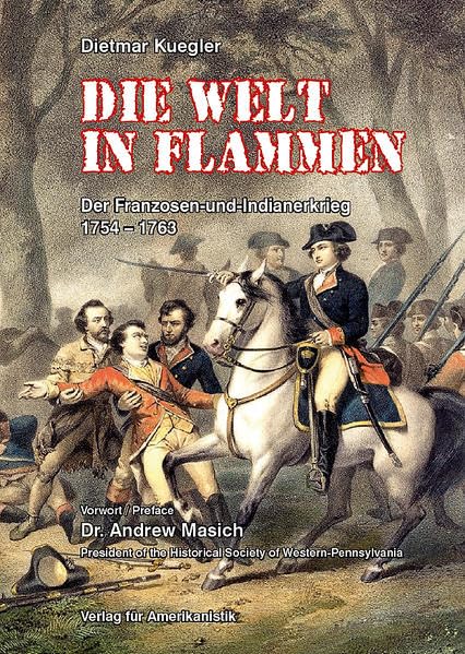 Die Welt in Flammen: Der Franzosen-und-Indianerkrieg 1754-1763 Politics & History