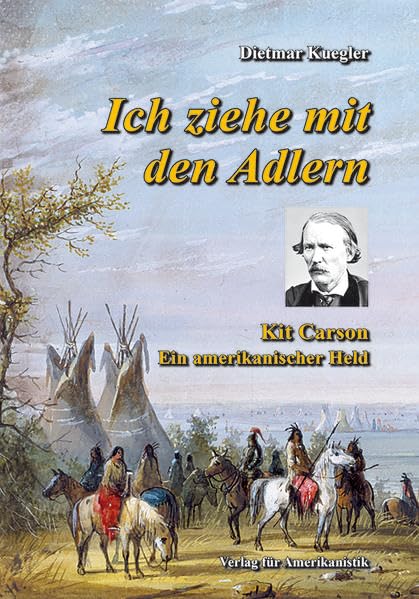 Ich ziehe mit den Adlern: Kit Carson - Ein amerikanischer Held book