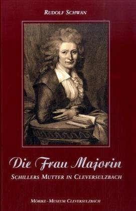 Die Frau Majorin: Schillers Mutter in Cleversulzbach Contemporary literature
