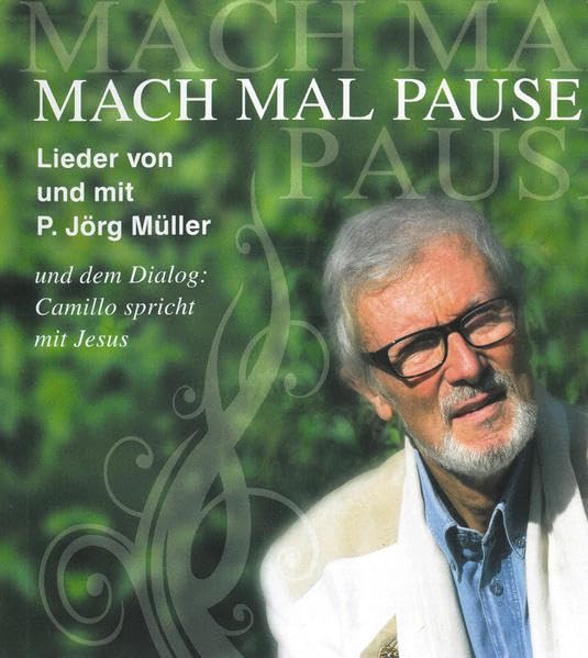 Mach mal Pause: Lieder von und mit P. Jörg Müller und dem Dialog: Don Camillo spricht mit Jesus. Lieder aus dem christlichen Leben Religion & Esotericism