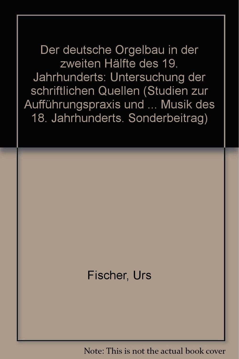 Der deutsche Orgelbau in der zweiten Hälfte des 19. Jahrhunderts: Untersuchung der schriftlichen Quellen (Sonderbeitrag) Fiction