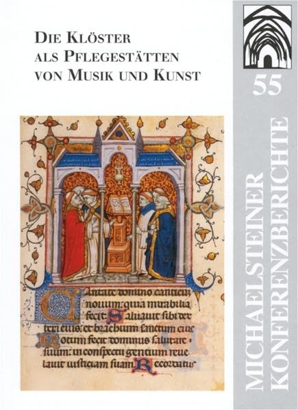 Die Klöster als Pflegestätten von Musik und Kunst: 850 Jahre Kloster Michaelstein: XXIV. Internationale Wissenschaftliche Arbeitstagung Michaelstein, ... Juni 1996 (Michaelsteiner Konferenzberichte) Arts & Music