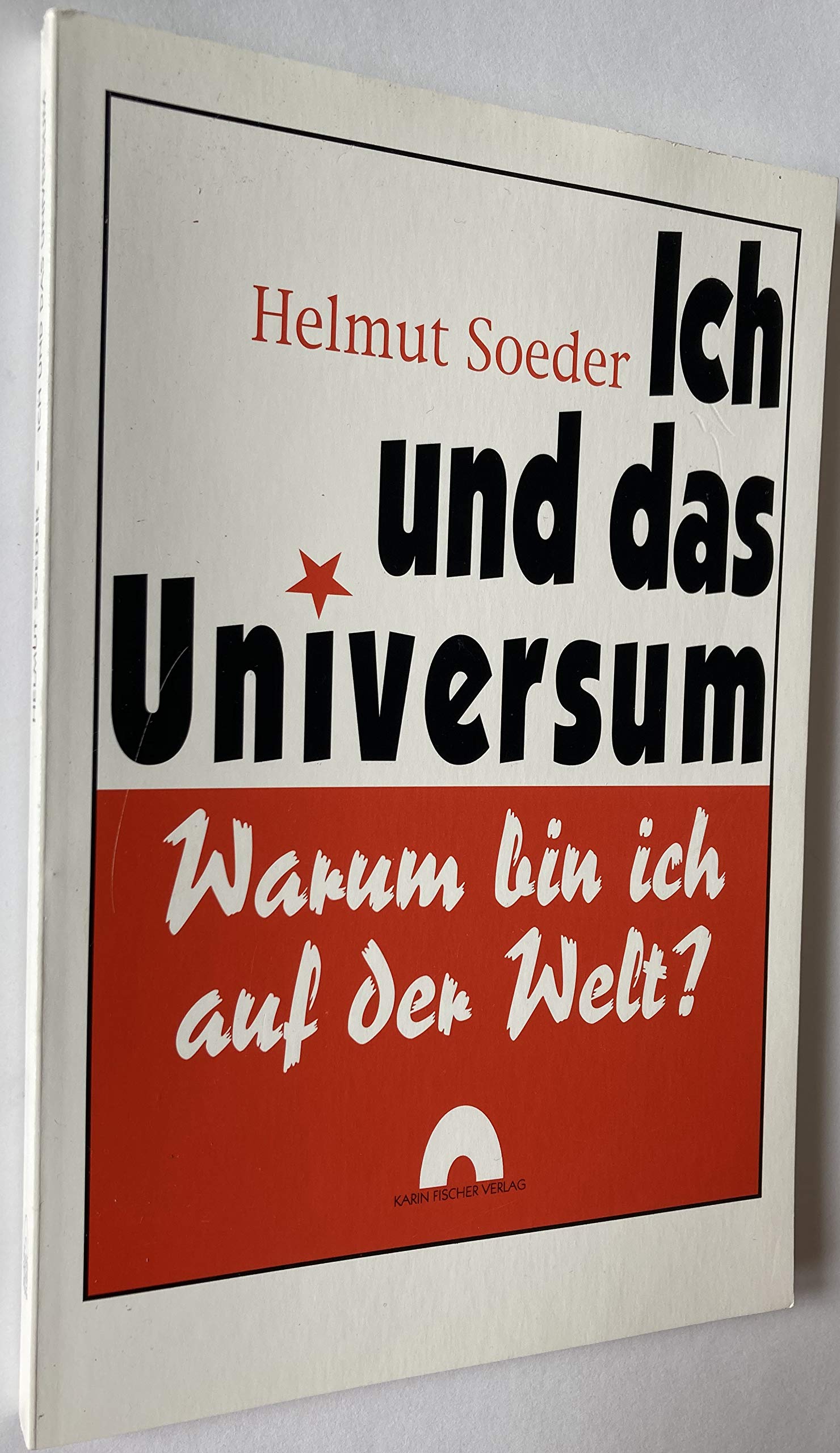 Ich und das Universum: Warum bin ich auf der Welt? Philosophy