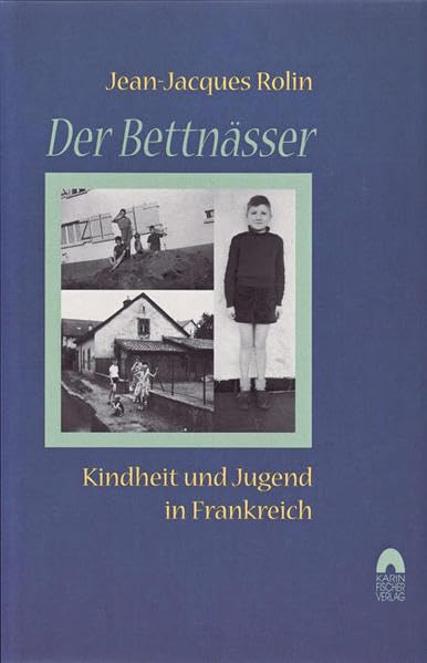 Der Bettnässer. Kindheit und Jugend in Frankreich Personalities
