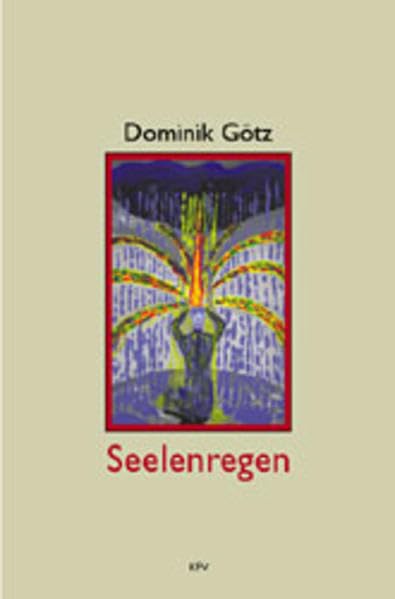 Seelenregen. Kurze Prosatexte und Lyrik Poetry