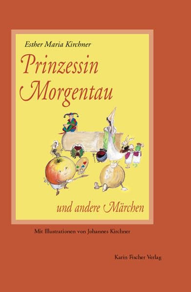 Prinzessin Morgentau und andere Märchen (Edition das Künstlerbuch) Fairy Tales & Legends
