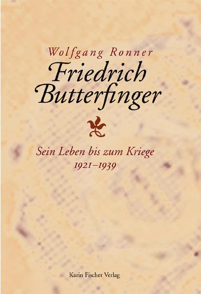 Friedrich Butterfinger. Sein Leben bis zum Kriege. 1921-1939: Autobiographischer Roman Personalities