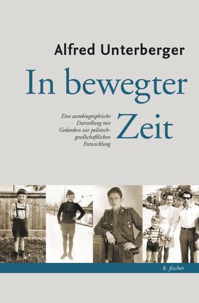 In bewegter Zeit: Eine autobiographische Darstellung mit Gedanken zur politisch-gesellschaftlichen Entwicklung Personalities