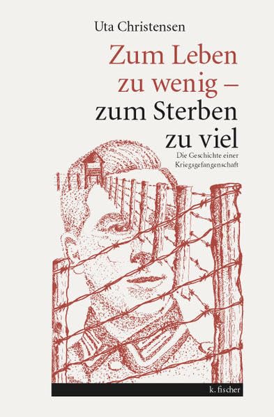 Zum Leben zu wenig - zum Sterben zu viel: Die Geschichte einer Kriegsgefangenschaft Personalities