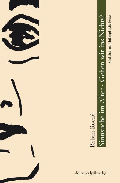 Sinnsuche im Alter. Gehen wir ins Nichts?: Gedichte und philosophische Essays (deutscher lyrik verlag) Poetry