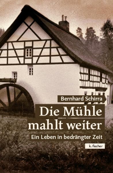 Die Mühle mahlt weiter: Ein Leben in bedrängter Zeit Personalities