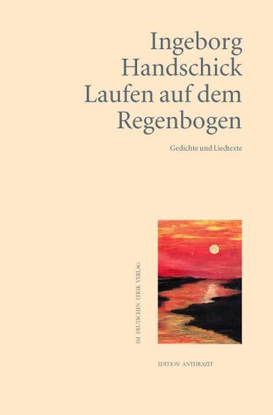 Laufen auf dem Regenbogen: Gedichte und Liedtexte (deutscher lyrik verlag) Poetry