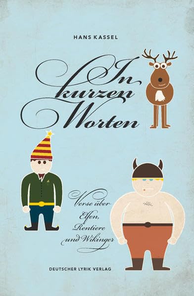 In kurzen Worten: Verse über Elfen, Rentiere und Wikinger (deutscher lyrik verlag) Poetry