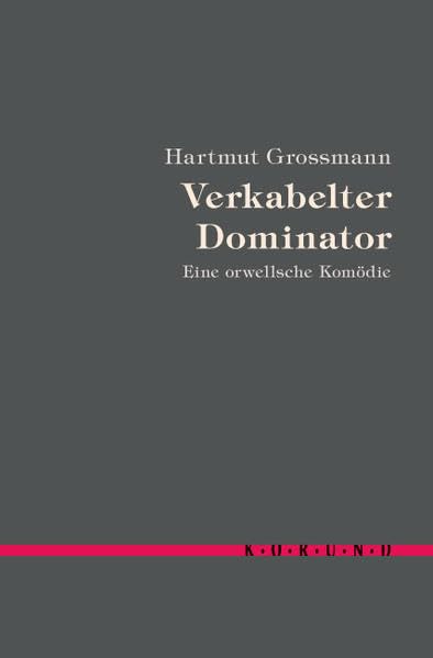 Verkabelter Dominator: Eine orwellsche Komödie (Edition korund) Drama