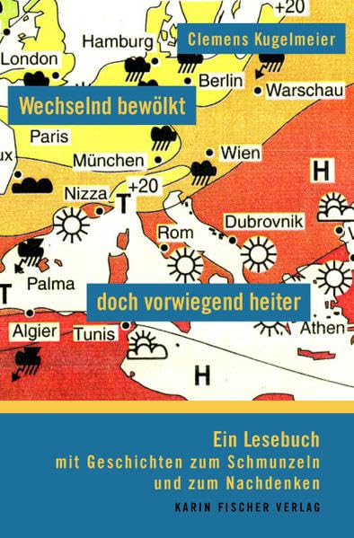Wechselnd bewölkt - doch vorwiegend heiter: Ein Lesebuch mit Geschichten zum Schmunzeln und zum Nachdenken Contemporary literature